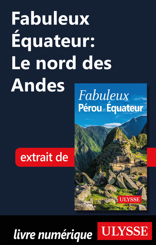 ebook cover of Fabuleux Equateur : Le nord des Andes, by Alain Legault