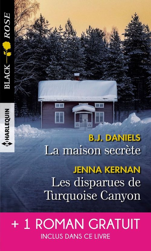 ebook cover of La maison secrète - Les disparues de Turquoise Canyon, by B.J. Daniels, Jenna Kernan, Mallory Kane