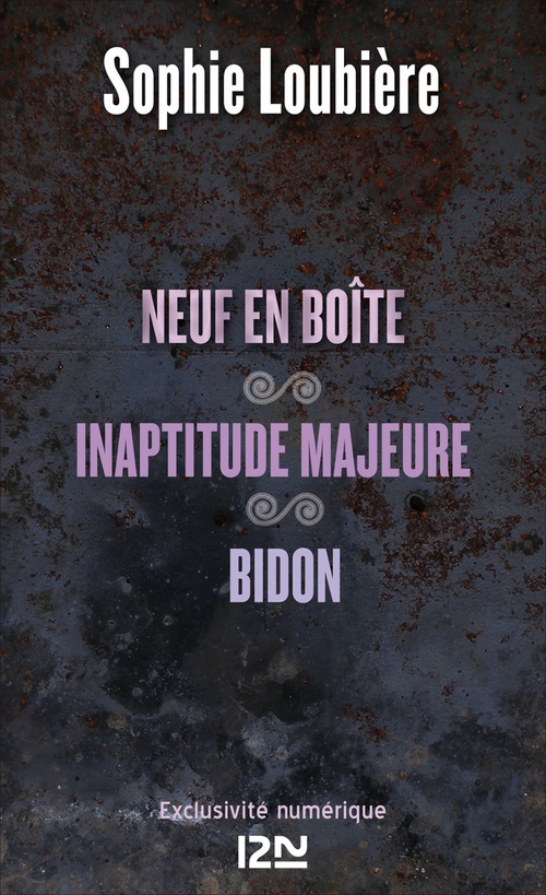 Couverture ebook de Neuf en boîte suivi de Inaptitude majeure et Bidon, de Sophie Loubière