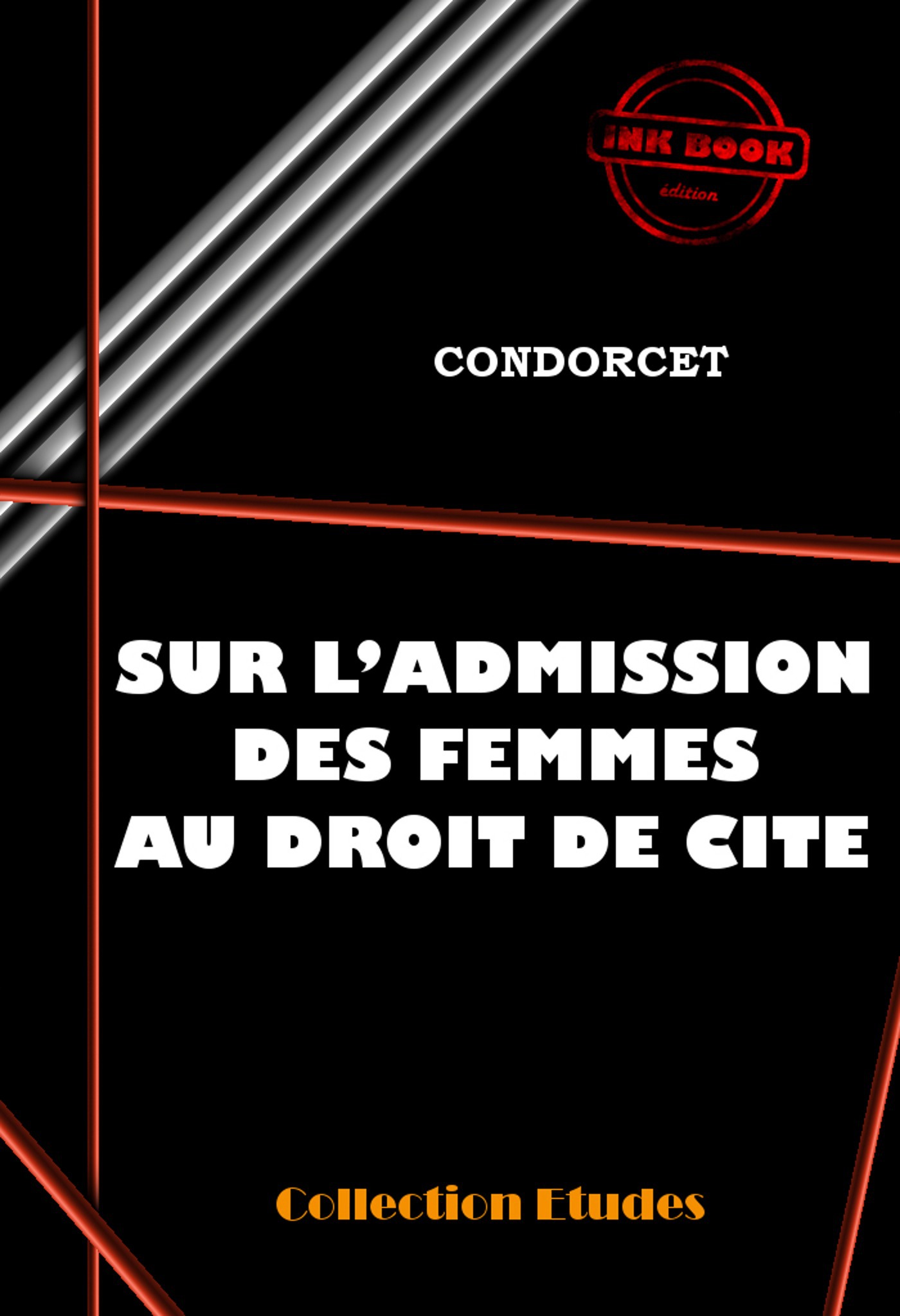 Couverture ebook de Sur l´admission des femmes au droit de Cité [édition intégrale revue et mise à jour], de Nicolas de Condorcet