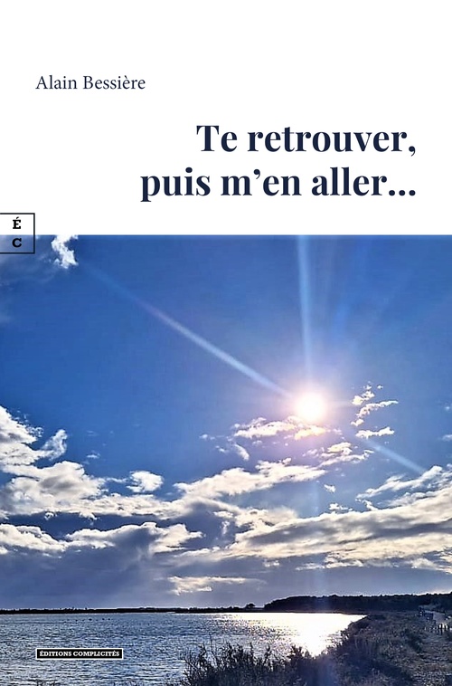 Couverture ebook de Te retrouver, puis m´en aller..., de Alain Bessière