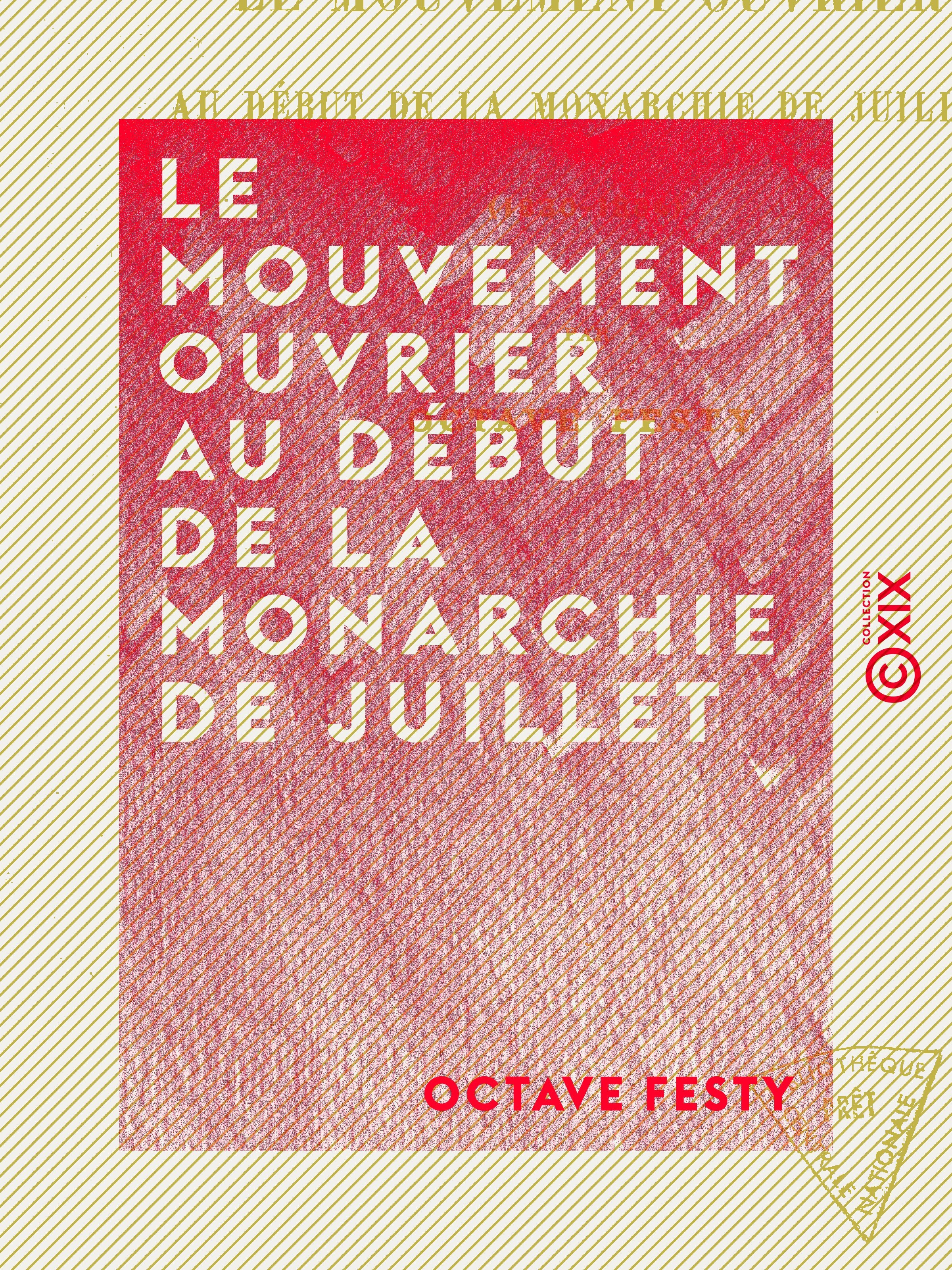 Couverture ebook de Le Mouvement ouvrier au début de la monarchie de Juillet - 1830-1834, de Octave Festy