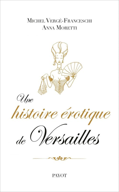 Couverture ebook de Une histoire érotique de Versailles, de Verge-Franceschi Mic