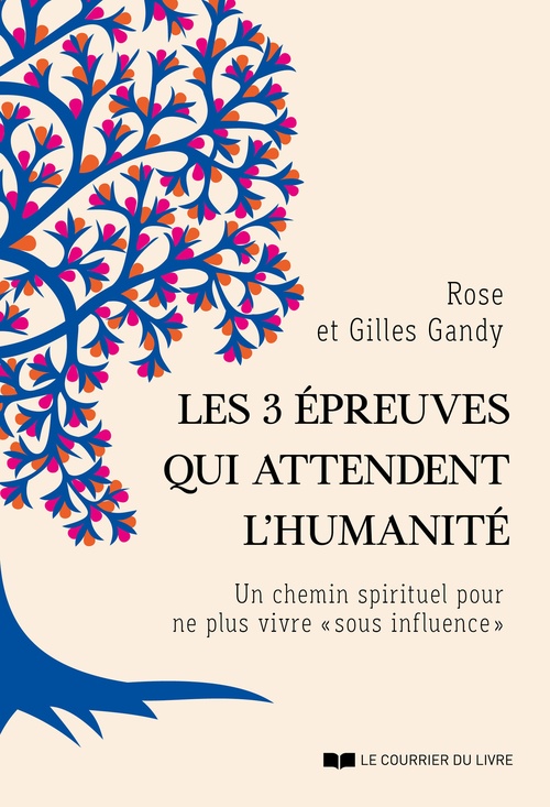 ebook cover of Les 3 épreuves qui attendent l'humanité - Un chemin spirituel pour ne plus vivre " sous influence ", by Rose Gandy, Gilles Gandy