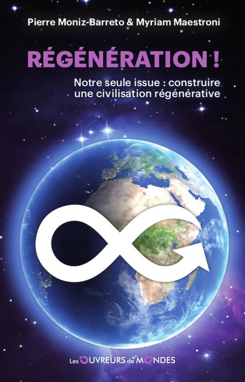 ebook cover of Régénération ! Notre seule issue : construire une civilisation régénérative, by Myriam Maestroni, Pierre Moniz-barreto
