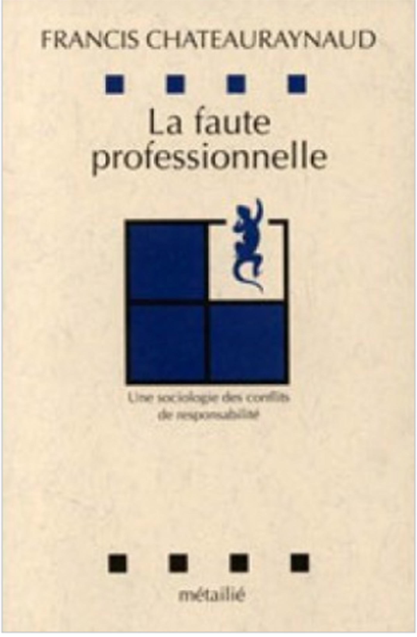 Couverture ebook de La faute professionnelle : Une sociologie des conflits de responsabilité, de Francis Chateauraynaud
