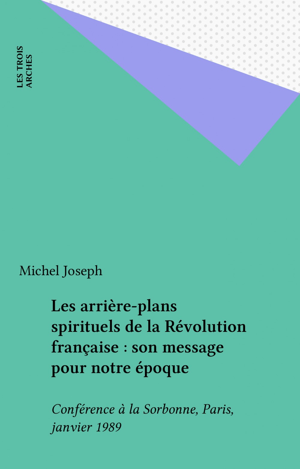 ebook cover of Les arrière-plans spirituels de la Révolution française : son message pour notre époque, by Michel Joseph