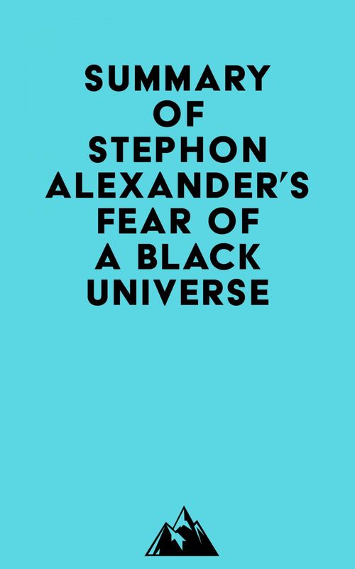 Couverture ebook de Summary of Stephon Alexander's Fear of a Black Universe, de Everest Media
