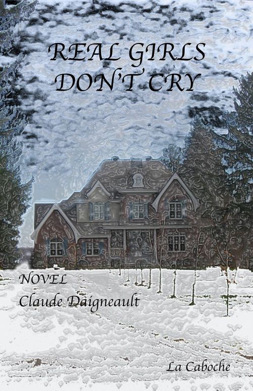 ebook cover of Real Girls, Don't Cry, by Claude Daigneault