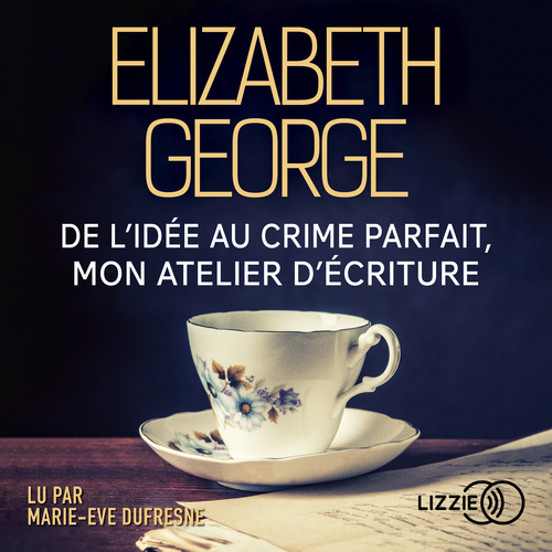 Couverture audiobook de De l'idée au crime parfait - Mon atelier d'écriture, de Elizabeth George