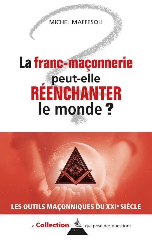 ebook cover of La franc-maçonnerie peut-elle réenchanter le monde ?, by Michel Maffesoli