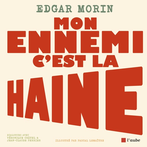 Couverture ebook de Mon ennemi, c'est la haine, de Edgar Morin, Pascal Lemaître