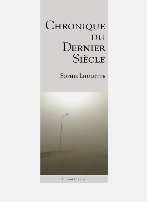 ebook cover of Chronique du dernier siècle, by Sophie Lhulotte