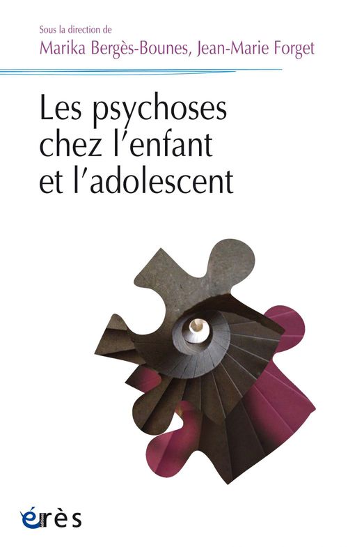 Couverture ebook de Les psychoses chez l'enfant et l'adolescent, de Collectif, Marika Bergès-Bounes, Jean-Marie Forget