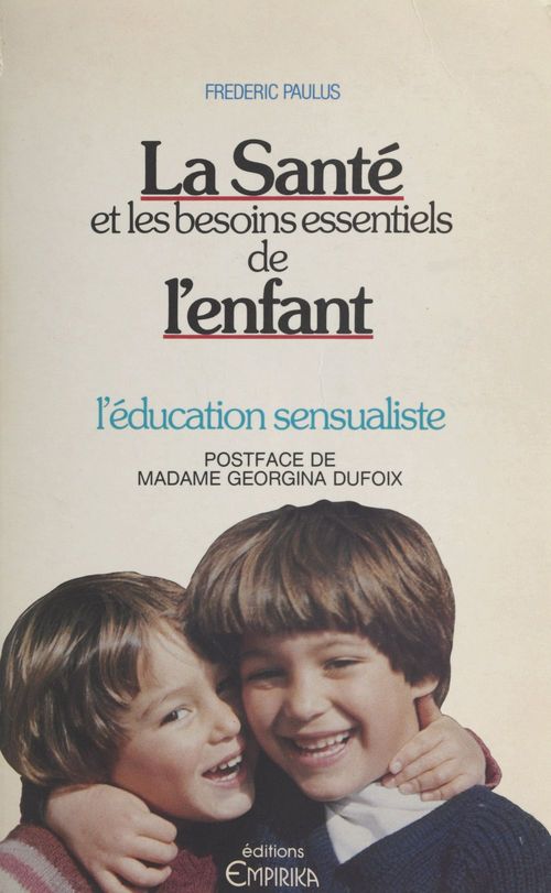 ebook cover of La santé et les besoins essentiels de l'enfant : l'éducation sensualiste, by Frederic Paulus