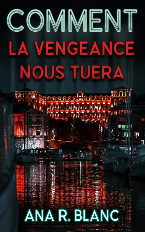 ebook cover of Comment la vengeance nous tuera, by Ana R. Blanc