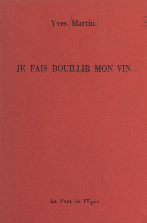 ebook cover of Je fais bouillir mon vin, by Yves Martin