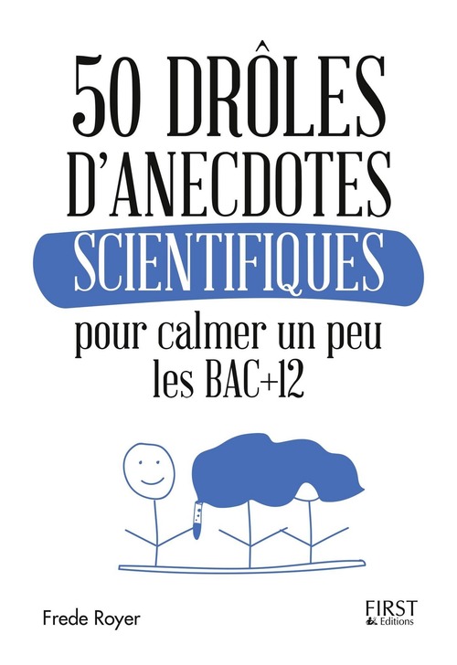 ebook cover of 50 drôles d'anecdotes scientifiques pour calmer un peu les bac +12, by Frede Royer