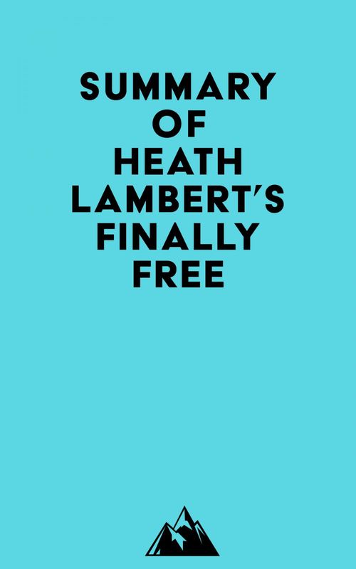 ebook cover of Summary of Heath Lambert's Finally Free, by Everest Media