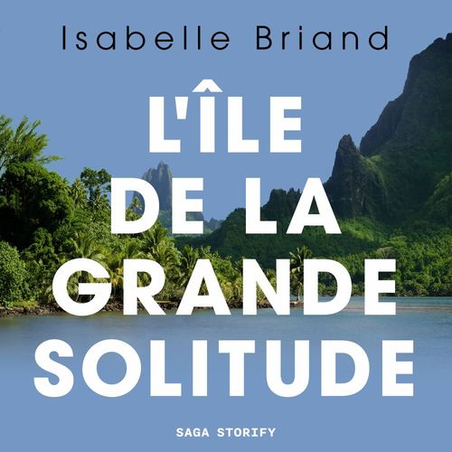 Couverture audiobook de L'île de la grande solitude, de Isabelle Briand