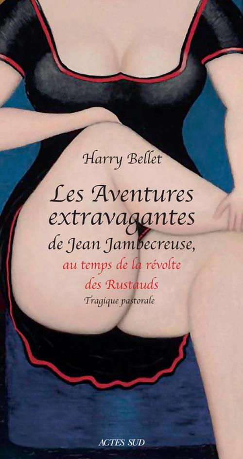 Couverture ebook de Les Aventures extravagantes de Jean Jambecreuse, au temps de la révolte des Rustauds, de Harry Bellet