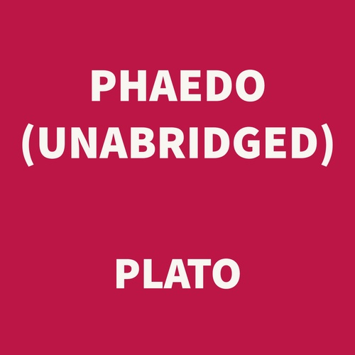 audiobook cover of Phaedo (UNABRIDGED), by Plato Plato