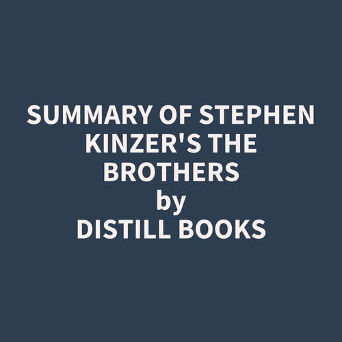 Couverture audiobook de Summary of Stephen Kinzer's The Brothers, de Distill Books