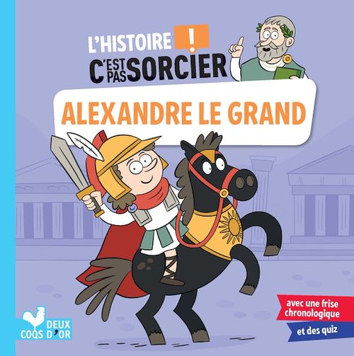 Couverture ebook de L'histoire C'est pas sorcier - Alexandre le Grand, de Frédéric Bosc