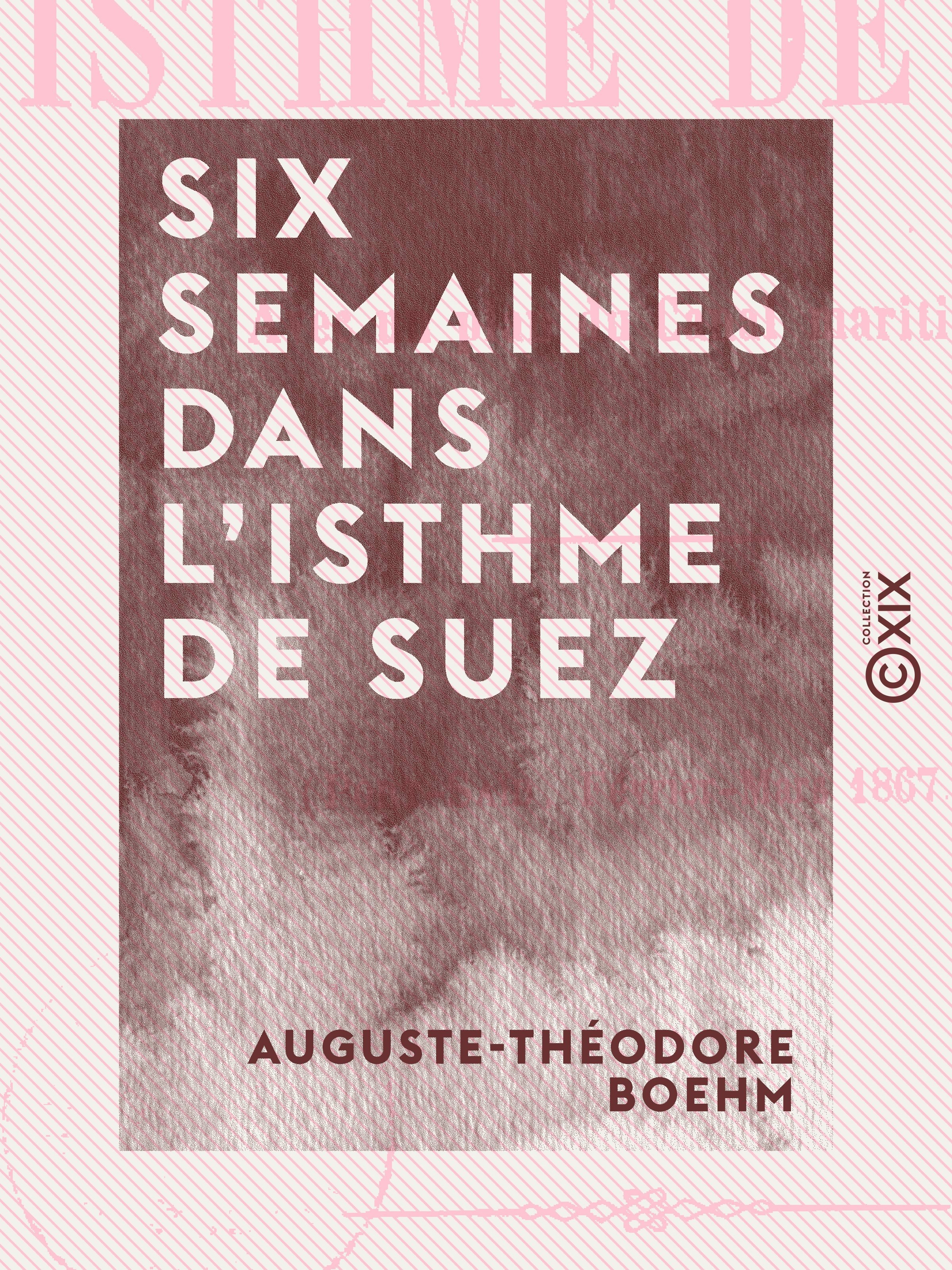 ebook cover of Six semaines dans l'isthme de Suez - Port-Saïd, février-mars 1867, by Auguste-Theodore Boehm