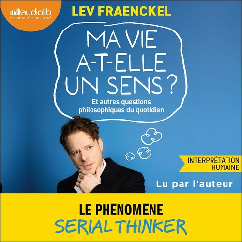 audiobook cover of Ma vie a-t-elle un sens ? Et autres questions philosophiques du quotidien, by