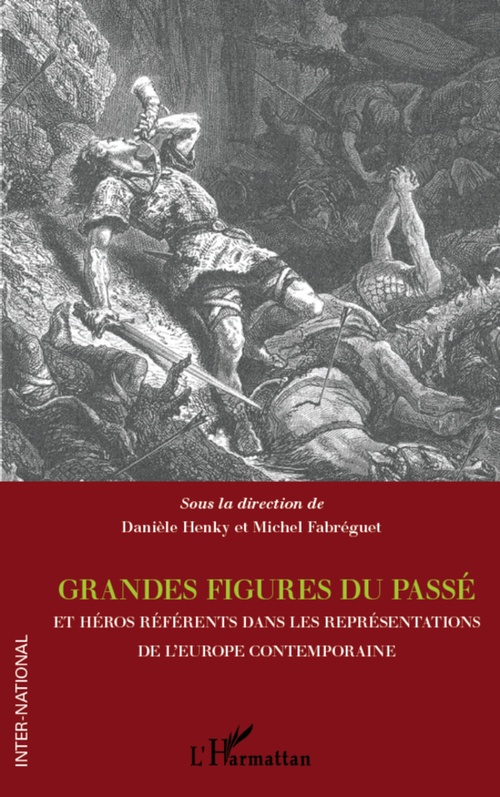 Couverture ebook de Grandes figures du passé et héros référents dans les représentations de l'Europe contemporaine, de Michel Fabréguet, Danièle Henky
