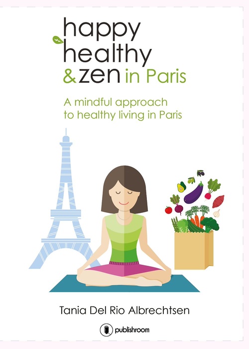 ebook cover of Happy healthy and zen in Paris, by Tania Del Rio Albrechtsen