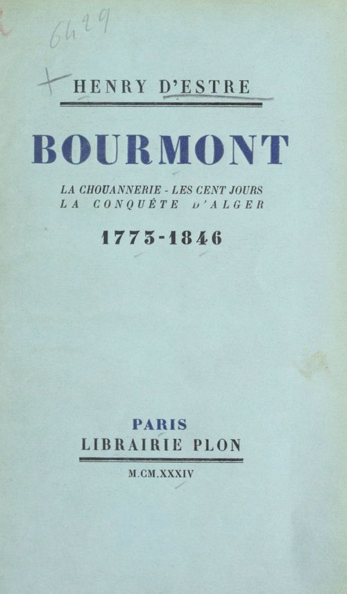 Couverture ebook de Bourmont : la Chouannerie, les Cent jours, la conquête d'Alger (1773-1846), de Henry D''Estre