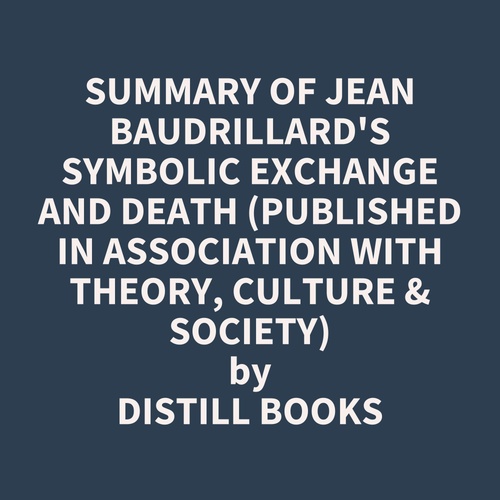 audiobook cover of Summary of Jean Baudrillard's Symbolic Exchange and Death (Published in association with Theory, Culture & Society), by Distill Books