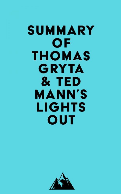 Couverture ebook de Summary of Thomas Gryta & Ted Mann's Lights Out, de Everest Media