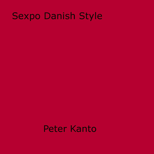 Couverture ebook de Sexpo Danish Style, de Peter Kanto