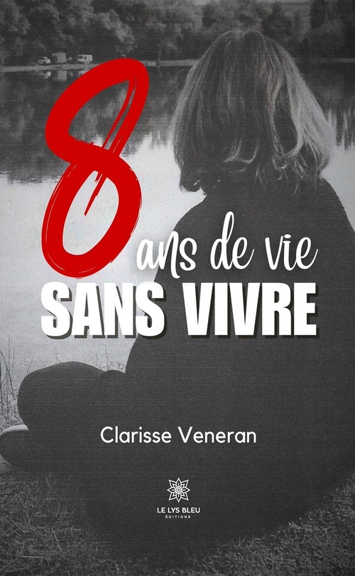 ebook cover of 8 ans de vie sans vivre, by Clarisse Veneran