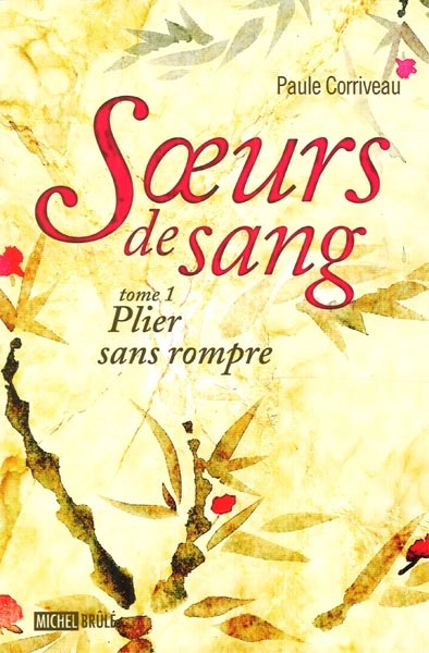 Couverture ebook de Soeurs de sang 1 : Plier sans rompre, de Paule Corriveau