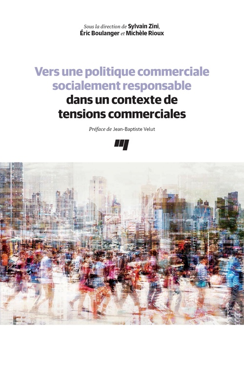 Couverture ebook de Vers une politique commerciale socialement responsable dans un contexte de tensions commerciales, de Collectif, Sylvain Zini, Eric Boulanger, Michèle Rioux