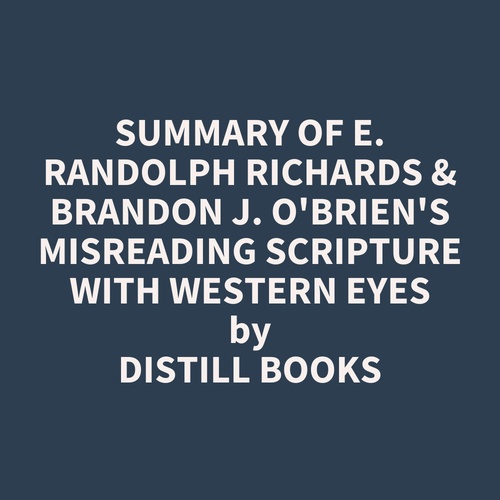 Couverture audiobook de Summary of E. Randolph Richards & Brandon J. O'Brien's Misreading Scripture with Western Eyes, de Distill Books