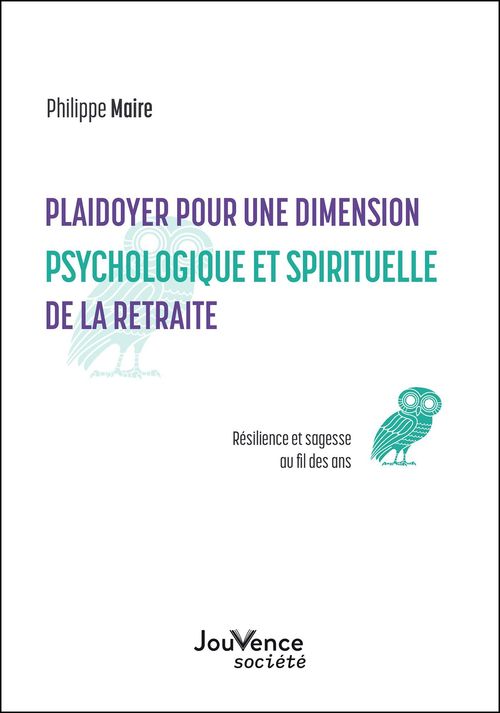 ebook cover of Plaidoyer pour une dimension psychologique et spirituelle de la retraite, by Philippe Maire