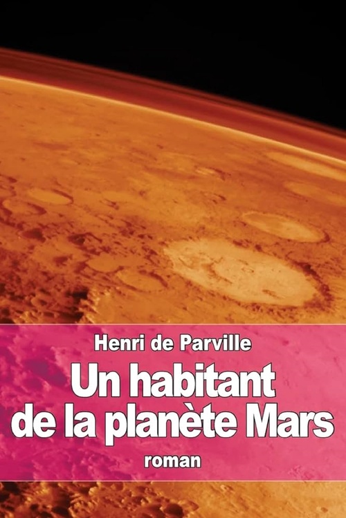 Couverture ebook de Un habitant de la planète Mars (Edition Intégrale - Version Entièrement Illustrée), de Henri De Parville