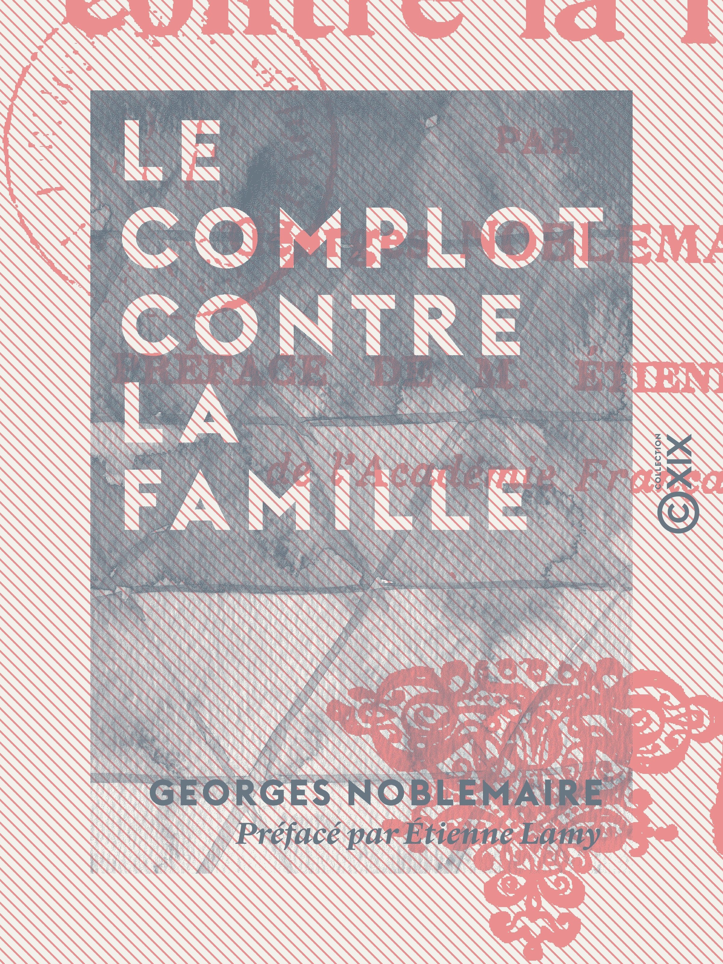 Couverture ebook de Le Complot contre la famille, de Etienne Lamy, Georges Noblemaire