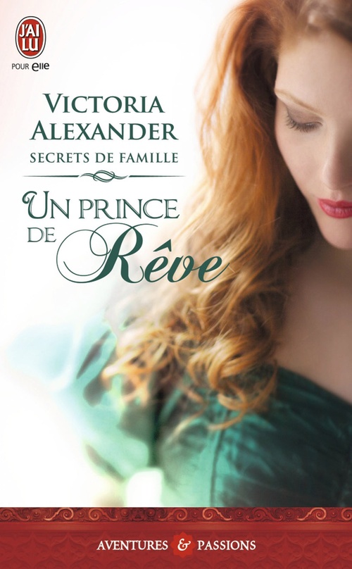 Couverture ebook de Secrets de famille (Tome 1) - Un prince de rêve, de Victoria Alexander, Marie-Noelle Tranchart