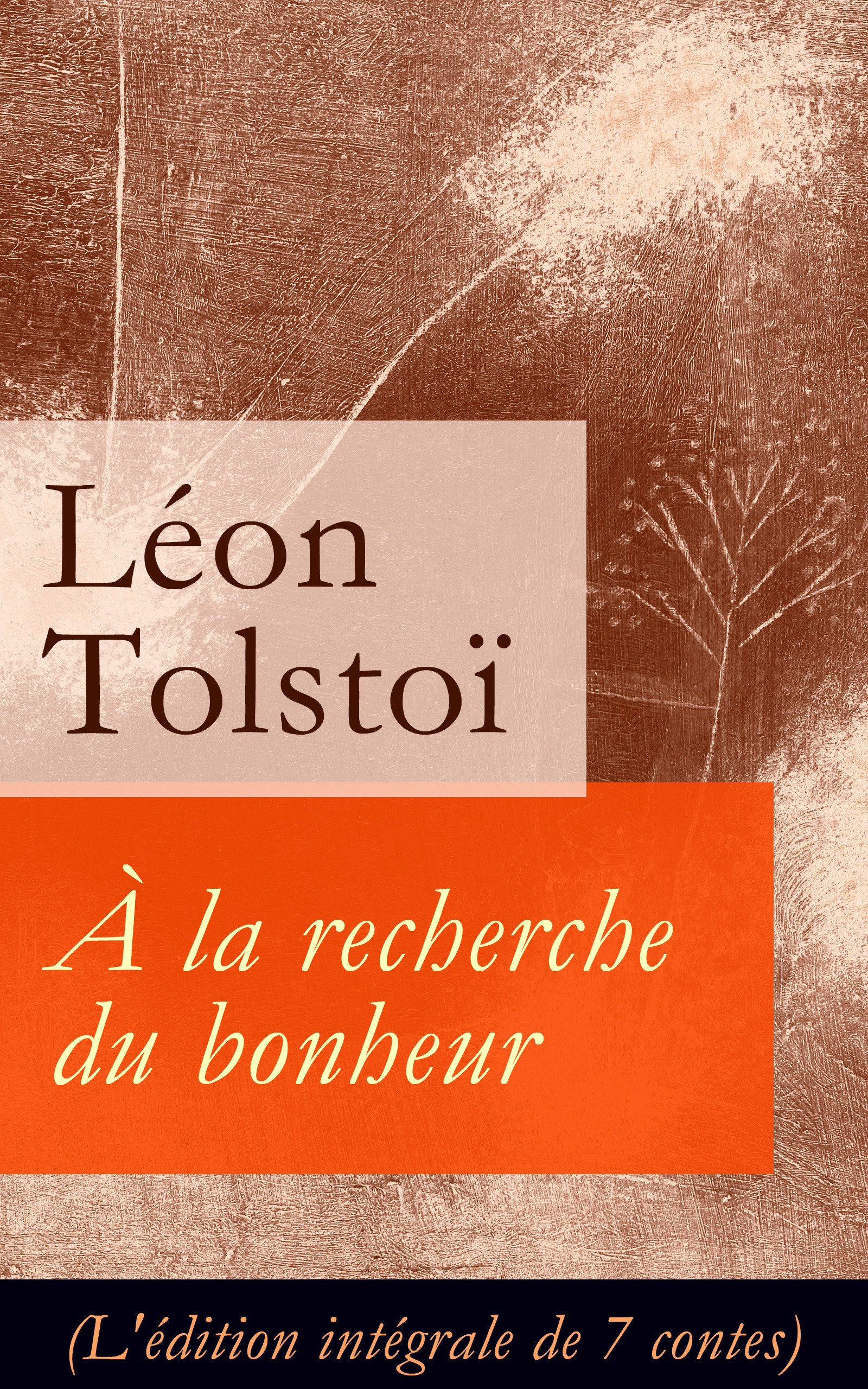 ebook cover of À la recherche du bonheur (L'édition intégrale de 7 contes), by Léon Tolstoï
