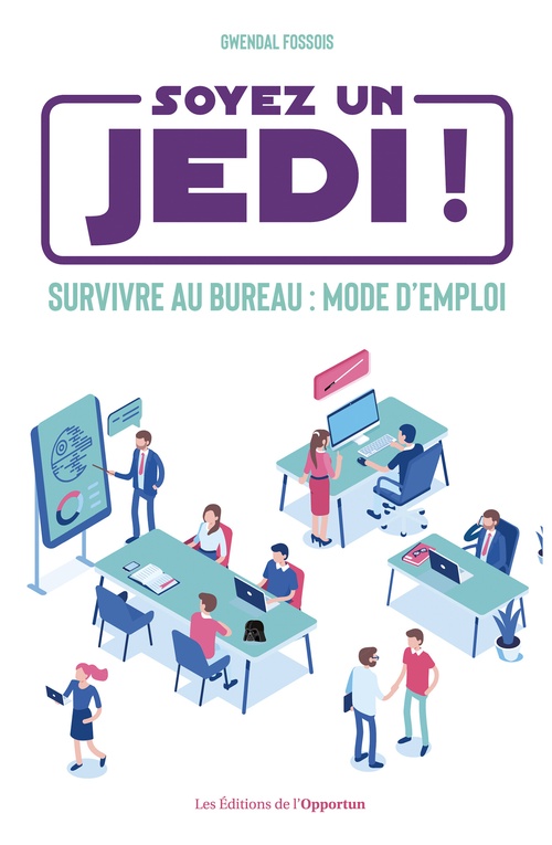 Couverture ebook de Soyez un Jedi ! - Survivre au bureau mode d'emploi, de Gwendal Fossois