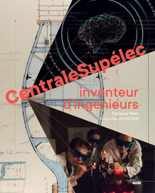 Couverture ebook de CentraleSupélec, inventeur d'ingénieurs, de Fabienne Waks