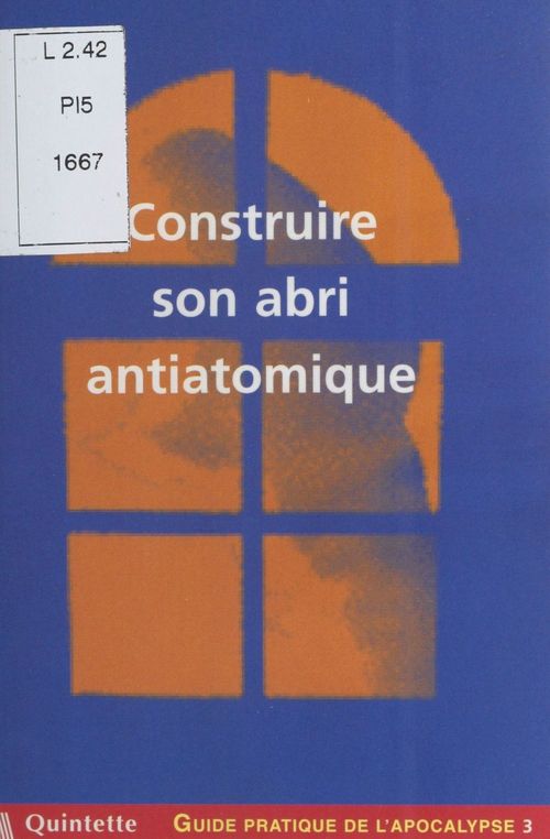 Couverture ebook de Guide pratique de l'apocalypse (3) : Construire son abri antiatomique, de Elise Thiébaut