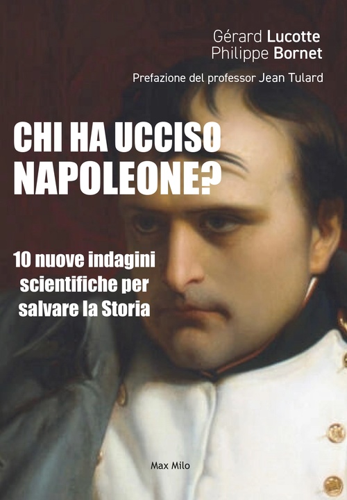 Couverture ebook de CHI HA UCCISO NAPOLEONE?, de Gerard Lucotte, Philippe Bornet