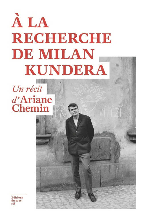ebook cover of A la recherche de Milan Kundera - Un récit d'Ariane Chemin, by Ariane Chemin
